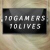 10Gamers 10Lives